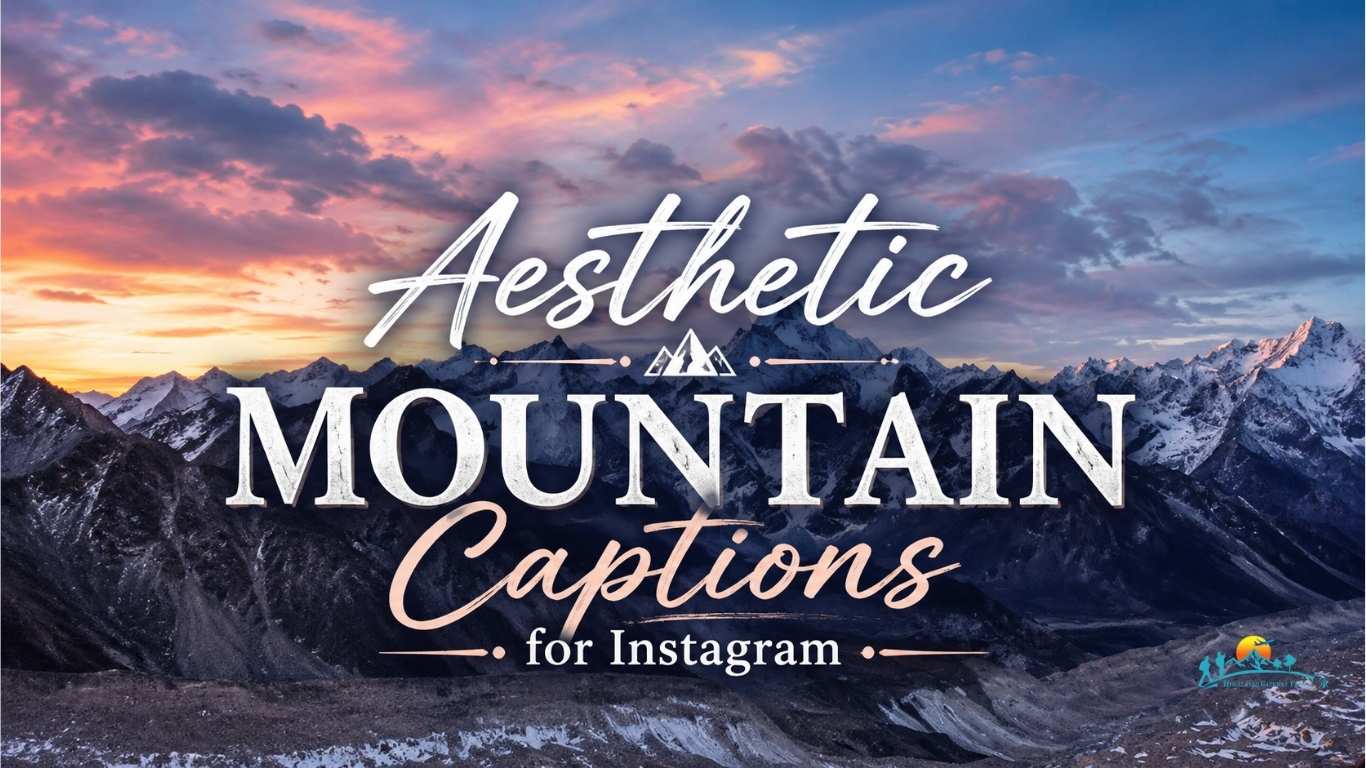 Aesthetic Mountain Captions for Instagram