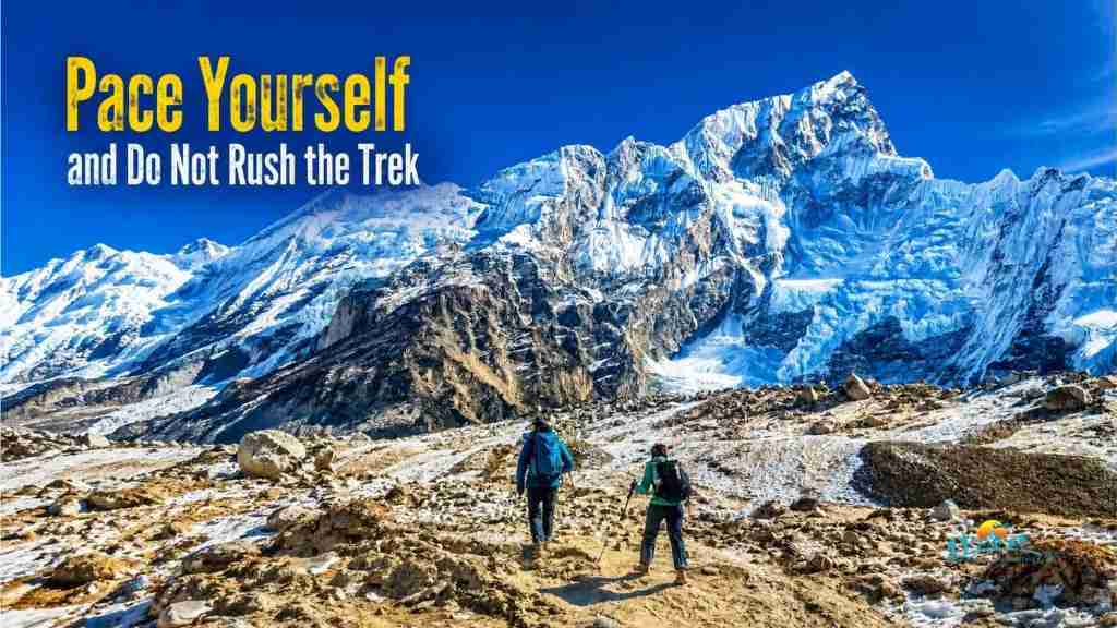 Pace Yourself and Do Not Rush the Trek