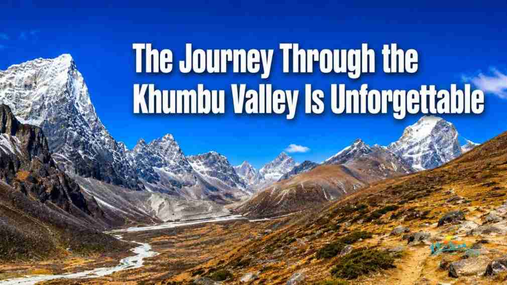 The Journey Through the Khumbu Valley Is Unforgettable